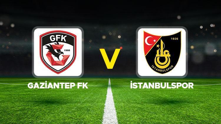 gaziantep fk istanbulspor maci ne zaman saat kacta hangi kanalda ziraat turkiye kupasi