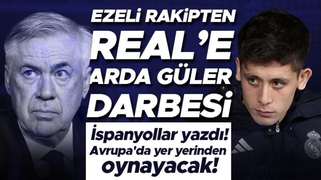 ezeli rakipten real madride arda guler darbesi ispanyol basini yazdi avrupada yer yerinden oynayacak aETMCTQg