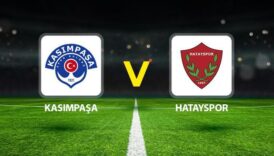kasimpasa hatayspor maci ne zaman saat kacta hangi kanalda dlj4Qlte