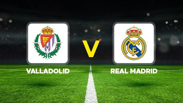 la liga maci canli izle valladolid real madrid maci ne zaman saat kacta hangi kanalda