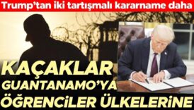 trumptan iki tartismali kararname dahakacaklar guantanamoya ogrenciler ulkelerine PJpk7KHQ
