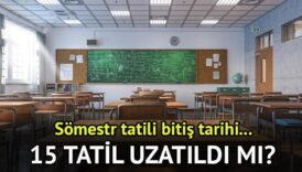 15 tatil uzatildi mi somestr tatili 15 tatil 2025 ne zaman hangi gun bitiyor TCxkSfs6