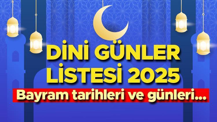 DİNİ GÜNLER TAKVİMİ 2025 (DİYANET LİSTESİ) || Ramazan Bayramı ve Kurban Bayramı tatili ne zaman? En yakın kandil hangi tarihte, ayın kaçında? 1 dini gunler takvimi 2025 diyanet listesi ramazan bayrami ve kurban bayrami tatili ne
