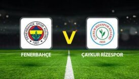 fenerbahce caykur rizespor maci canli 11ler belli oldu fenerbahce rizespor maci ne zaman saat R8N2sX6I