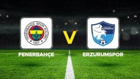 fenerbahce erzurumspor fk maci ne zaman saat kacta ztk fenerbahce erzurumspor maci hangi UFxxiycH
