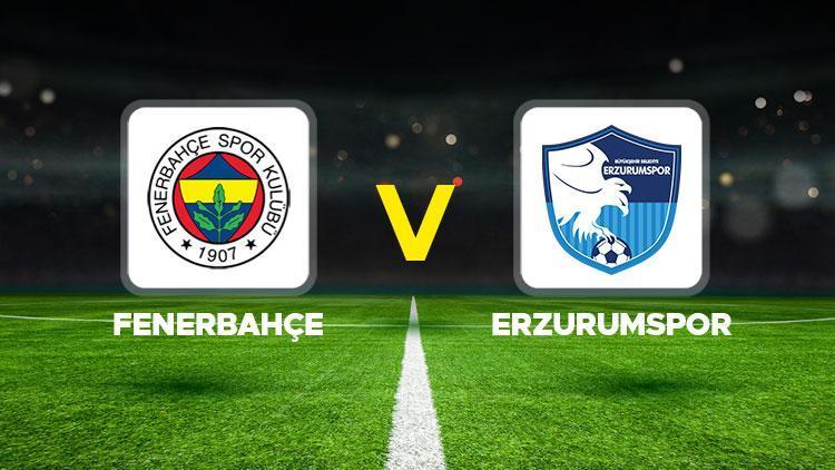 fenerbahce erzurumspor fk maci ne zaman saat kacta ztk fenerbahce erzurumspor maci hangi