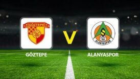 goztepe alanyaspor maci canli muhtemel 11ler belli oldu goztepe alanyaspor maci saat kacta hangi xvjIkZly