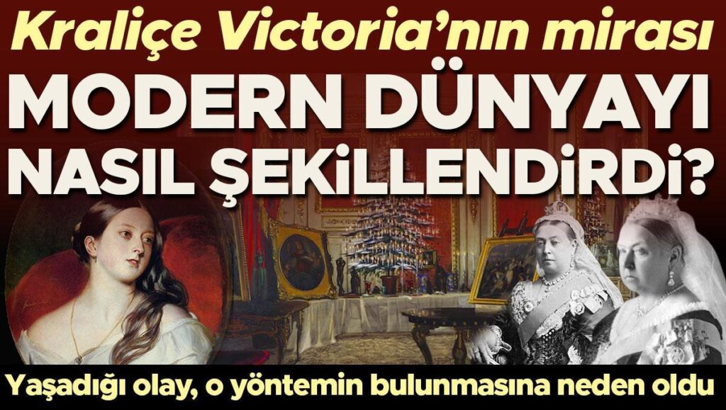 kralice victorianin mirasi modern dunyayi nasil sekillendirdi yasadigi olay o yontemin bulunmasina neden oldu xA1lfR3R
