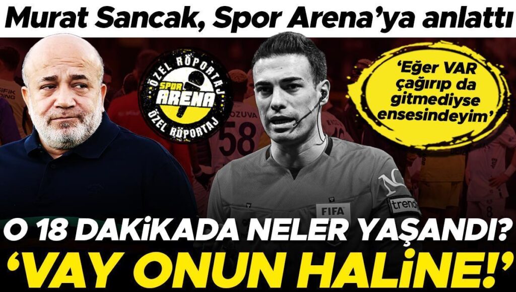 ozel murat sancak cekilme kararinin alindigi o 18 dakikada neler yasandigini acikladi eger hakem TpUpHZUk