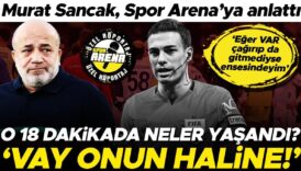 ozel murat sancak cekilme kararinin alindigi o 18 dakikada neler yasandigini acikladi eger hakem TpUpHZUk