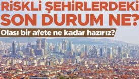riskli sehirlerdeki son durum ne olasi bir afete ne kadar haziriz xIN1Rz5Y