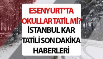 son dakika kar tatili haberleri istanbul esenyurtta okullar tatil mi 11 12 subat 2025 bugun St1SyrtT