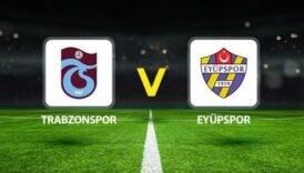 trabzonspor eyupspor maci canli muhtemel 11ler belli oldu trabzonspor eyupspor maci ne zaman u8iQzcDG