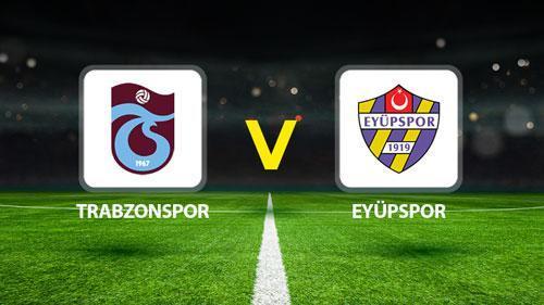 trabzonspor eyupspor maci canli muhtemel 11ler belli oldu trabzonspor eyupspor maci ne zaman u8iQzcDG