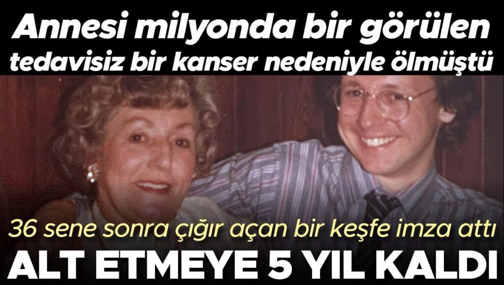 annesi milyonda bir gorulen ve tedavisi olmayan bir kanser nedeniyle olmustu 36 yil sonra ga8zc4D9