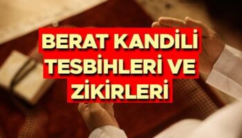 berat kandili tesbihleri ve zikirleri 2025 berat kandilinde cekilecek tesbihler neler hangi zikirler fleeulIz