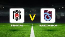 besiktas trabzonspor maci ne zaman saat kacta hangi kanalda super lig besiktas trabzonspor maci muhtemel RJwudvAI