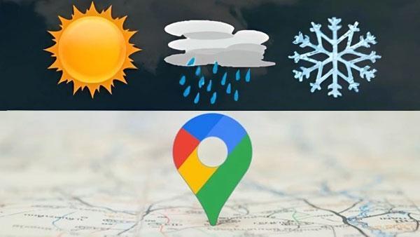 google haritalar hava durumunu da gosterecek 3kcrwCr7