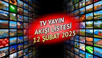tv yayin akisi bugun tum kanallar 12 subat 2025 bugun tvde ne var 9dgpndz3