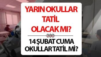 yarin okullar tatil mi son dakika 14 subat 2025 cuma son dakika yarin 2Tgw11d8