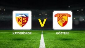 kayserispor goztepe maci ne zaman saat kacta hangi kanalda muhtemel 11ler belli oldu Cfu6VCxw